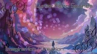 【オリジナル音楽 × 物語 – Lunar Echo Sounds 1】想像 / 創造 – Imagination / Creation