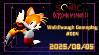 【Sonic.EXE Outcome Memories】 Walkthrough Gameplay #004 2025/08/05
