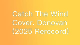 [初音ミク] Catch The Wind Cover. Donovan (2025 Rerecord)