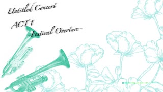 Untitled Concert Act1 -Festival Overture- Music Video