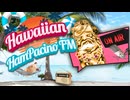 Hawaiian HamPacino FM - ハワイアン・ハムパチーノFM