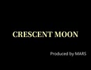 CRESCENT MOON【オリジナル曲】(TRACK18)