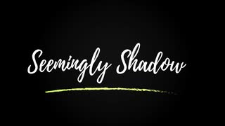 Seemingly Shadow