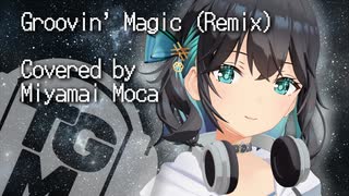 Groovin' Magic (Remix) - トップをねらえ２！OP [宮舞モカ]