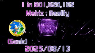 【Sol's RNG / ソルのRNG】Sonic Rolled MATRIX : REALITY ☆ 1 in 601,020,102 ☆ 2025/08/13