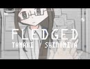 FLEDGED　【utauオリジナル/四之宮環】
