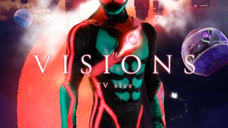 VISIONS TV size （『仮面ライダーゼッツ』主題歌）