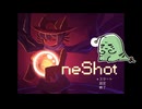 【ネタバレ】初見OneShot #1：チャンスは一度きりだ、Ayaka。【女性実況】