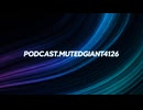 Aug 19, 2025 PODCAST.MUTEDGIANT4126