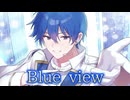 Blue view / ラディカル feat.KAITO
