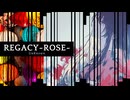 【MV】REGACY〜ROSE〜