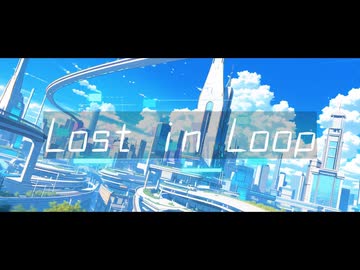 【GUMI＆Mai】Lost in Loop
