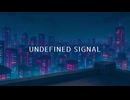 UNDEFINED SIGNAL feat.宮舞モカ（Short ver.）/ Yu-ya.h