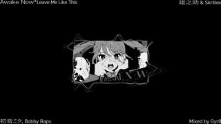 Awake Now * Leave Me Like This のサムネイル