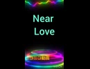 Near Love