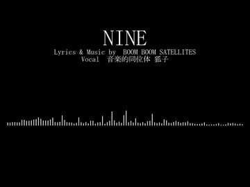 NINE covered by 狐子 - BOOM BOOM SATELLITES