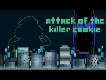 Attack of the Killer Cookie☆