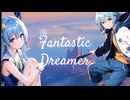 Fantastic Dreamer(このすば)                       Fateテラストリアス