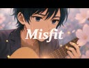 【ぽまえらに捧げる曲】Misfit/Nerine【オリジナル曲】