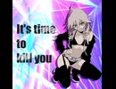 It's time to kill you