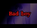 Bad boy / MYK-IV