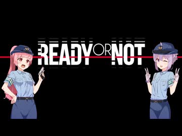 【Ready or Not】Hands up, don't shoot!【VOICEROID実況】