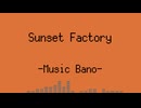 Sunset Factory / Bano