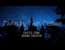 Twins by Twin Castles 《Sound Enjoy World キャッスルゾーン》 / cloned