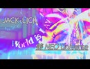 『JACK-LICK』美 NEO Universe (im@s MAD PV)