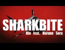 SHARKBITE / Rio feat. 桜乃そら