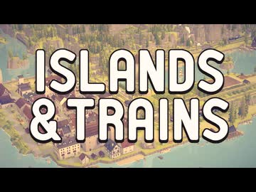 【作業用】鉄道ジオラマゲームで作った島を眺める動画 01【ISLANDS＆TRAINS】