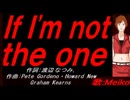 【MEIKO】Ｉｆ Ｉ'ｍ ｎｏｔ ｔｈｅ ｏｎｅ【カバー曲】