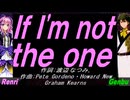 【GENBU&Renri】Ｉｆ Ｉ'ｍ ｎｏｔ ｔｈｅ ｏｎｅ【カバー曲】