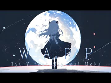 WARP / RyuiY feat. 宮舞モカ