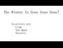 The Winner Is Gone Gone Gone! / Liam, Yun Quan and natalie / リョウ