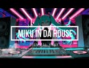 Miku In Da House - feat. Hatsune Miku  (Original)