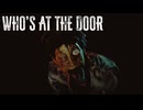 【Who's At The Door_#4】現実と幻覚が入り混じった部屋で明かされる恐ろしい真実