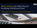 HPE7-A08 HPE Network Switching Professional Prep Guide