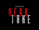 サイコロジカル・ホラー『Dead Take / デッドテイク』ハリウッドの悪夢へと堕ちていく…