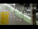 DUE TOMORROW feat.結月ゆかり("guess what the ILL is" Remix)