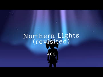 【重音テトSV】Northern Lights (revisited) / 403【SynthV Cover】