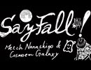 【MV】SayFall!(セイフォール!) / ななしの めっち、コスモウム・ギャラクシー feat. Mai