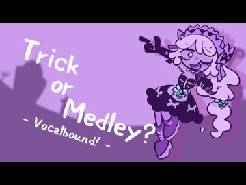 Trick or Medley? - Vocalbound! -