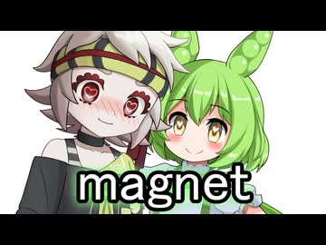 magnet【満別花丸＆ずんだもんカバー】