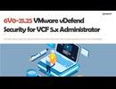 6V0-21.25 VMware vDefend Security for VCF 5.x Administrator Prep Guide