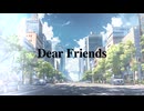 Dear Friends_FT Coo (*´ω｀*)  / feat_宮舞モカ