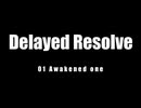 01 Awakened one（Delayed Resolve)