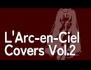 L'Arc-en-Ciel Covers Vol.2 - ken’s horizon