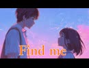 [ボカロ]Find me / tokiha feat.初音ミク[オリジナル]