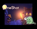 【ネタバレ】初見OneShot #12：いつか、世界があきらめる日がくるだろう。【女性実況】